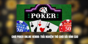 Chơi Poker Online HEN88