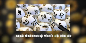 Soi Cầu Xổ Số HEN88