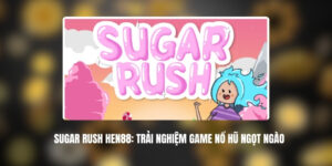 Sugar Rush HEN88